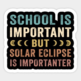 School Is Important Solar Eclipse Is Importanter April 8 2024 Sticker